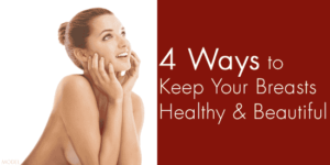 Headshot of 4 Ways to Keep Your Breasts Healthy & Beautiful