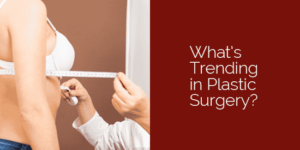 Headshot of What’s Trending? 3 Interesting Plastic Surgery Statistics