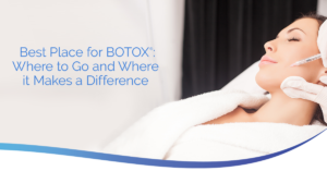 Headshot of Best Place for Botox: Where to Go and Where it Makes a Difference